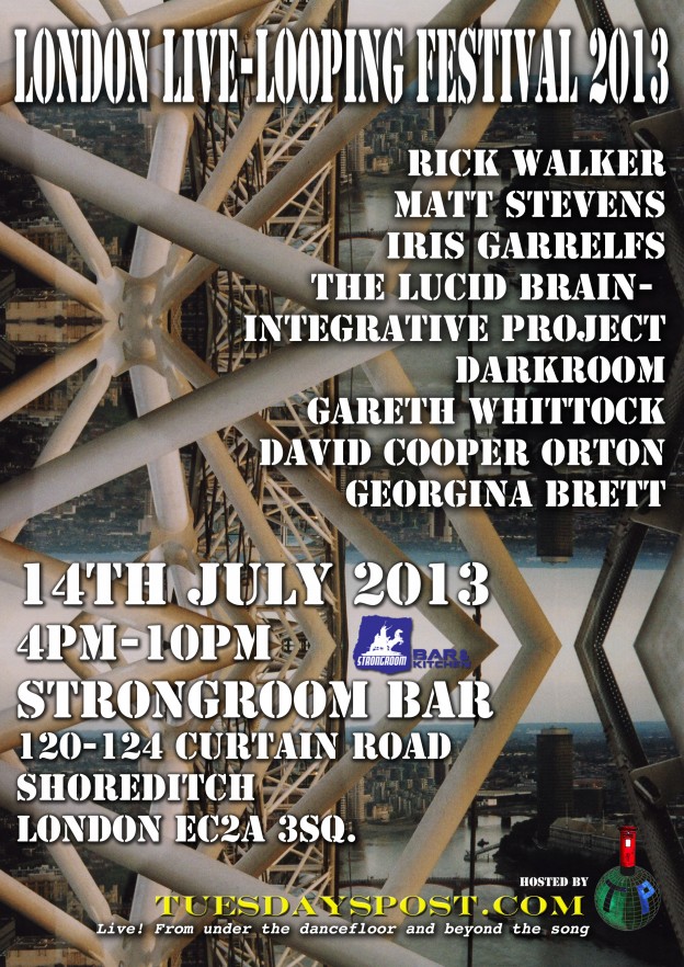 London Live Looping Festival 2013 July 14th 4pm 10pm Georgina Brett
